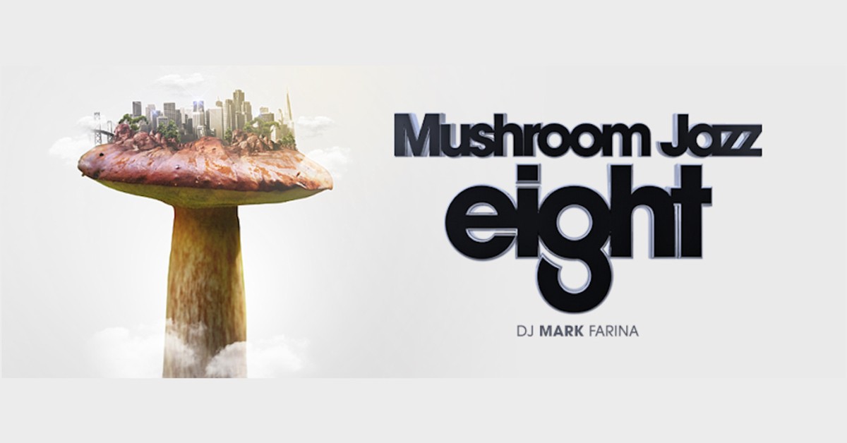 Mushroom Jazz Eight – Why Mark Farina Remains the Best in the DJ